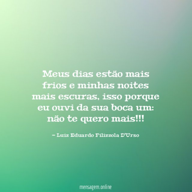 Meus dias estão mais frios e minhas noites mais escuras