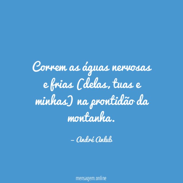 Correm as águas nervosas e frias (delas