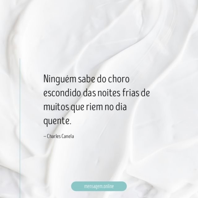 Ninguém sabe do choro escondido das noites frias