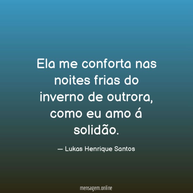 Ela me conforta nas noites frias do inverno de outrora