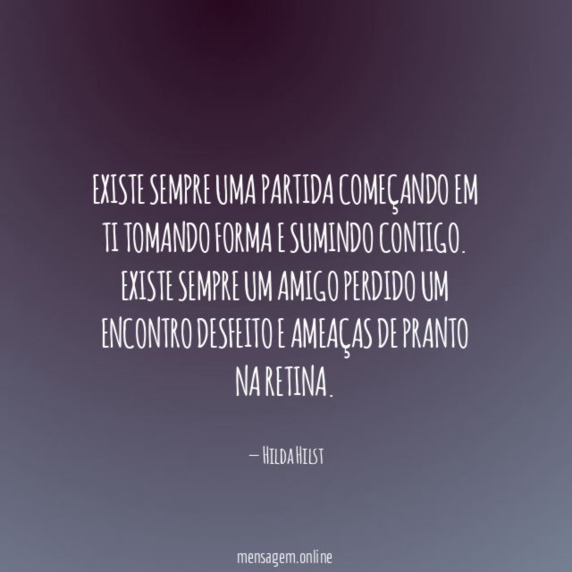 Existe sempre uma partida começando em ti tomando
