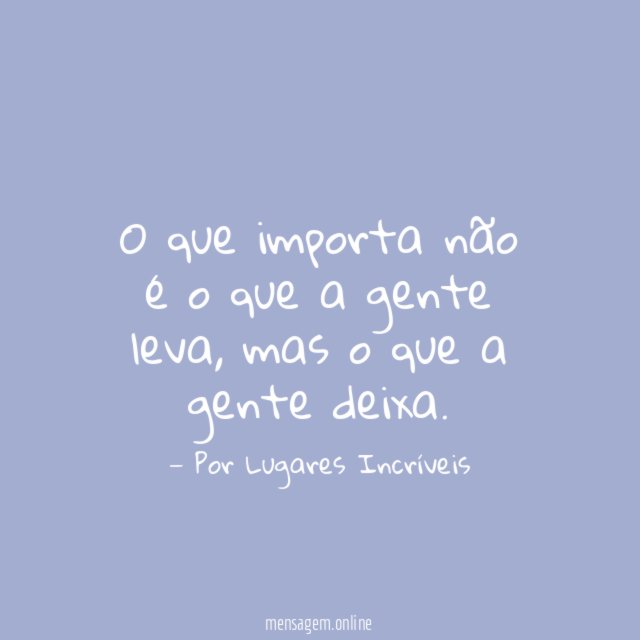 O que importa não é o que a gente leva