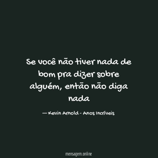 Se você não tiver nada de bom pra