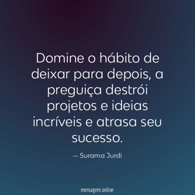 Domine o hábito de deixar para depois