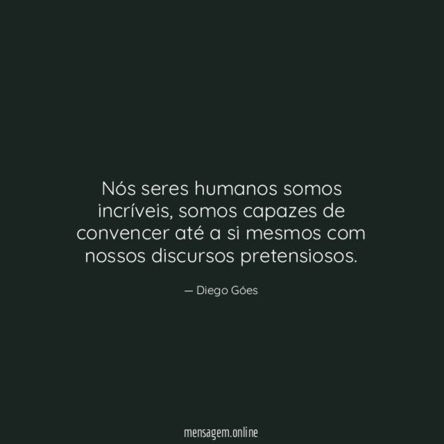Nós seres humanos somos incríveis