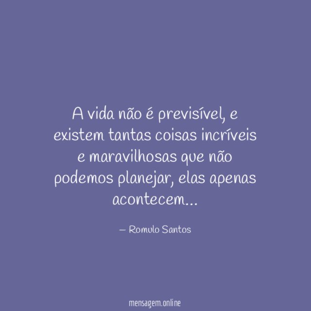 A vida não é previsível
