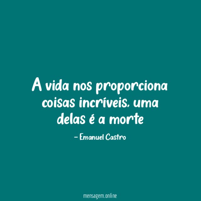 A vida nos proporciona coisas incríveis
