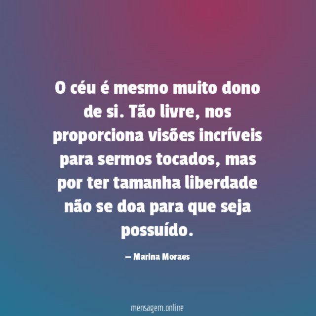 O céu é mesmo muito dono de si