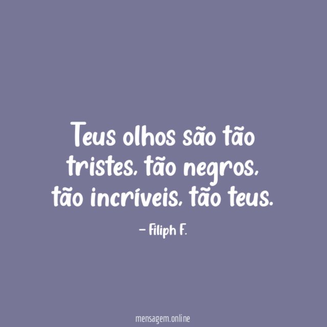 Teus olhos são tão tristes