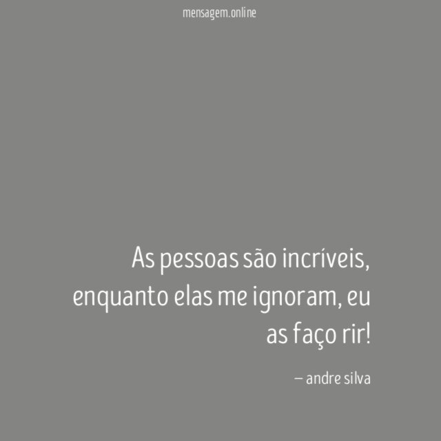 As pessoas são incríveis