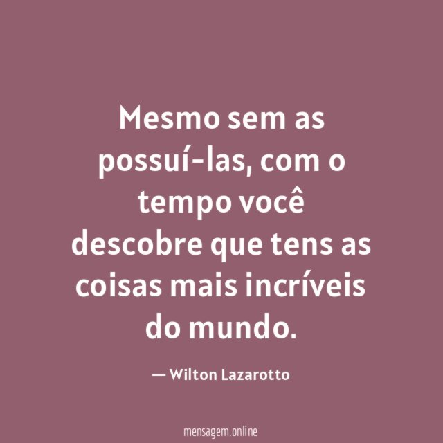 Mesmo sem as possuí-las
