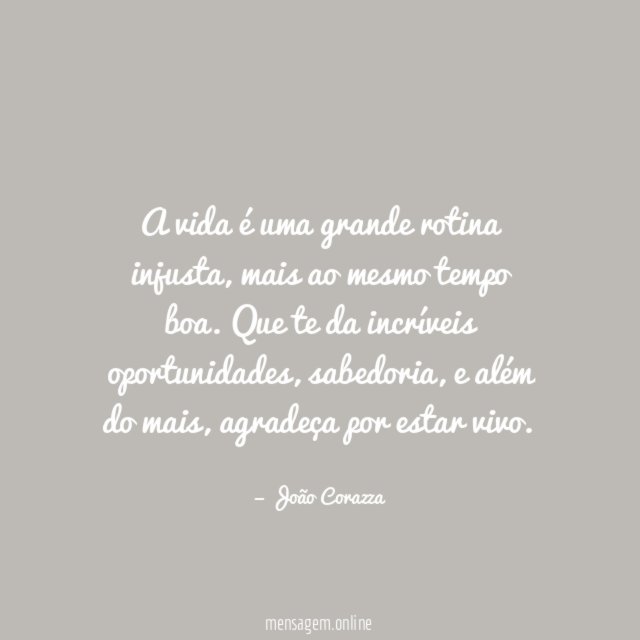 A vida é uma grande rotina injusta