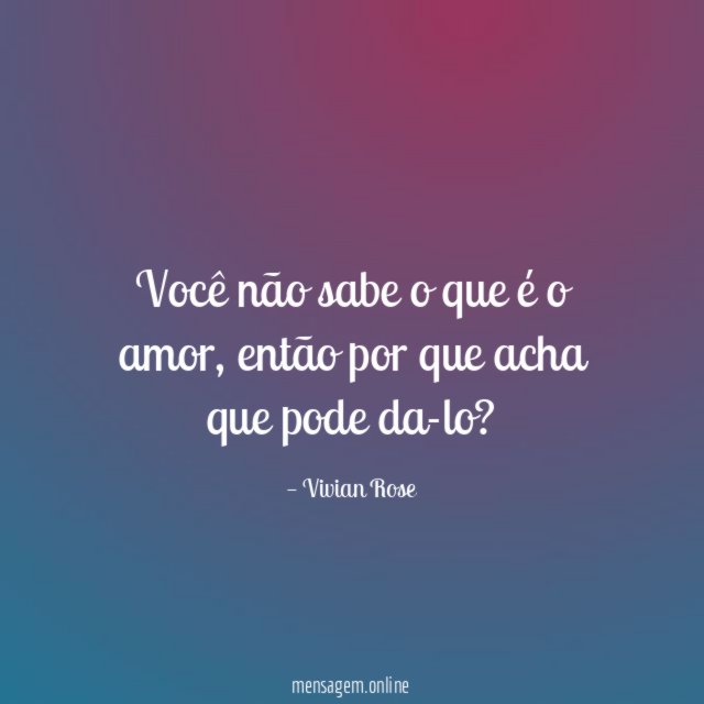 Você não sabe o que é o amor