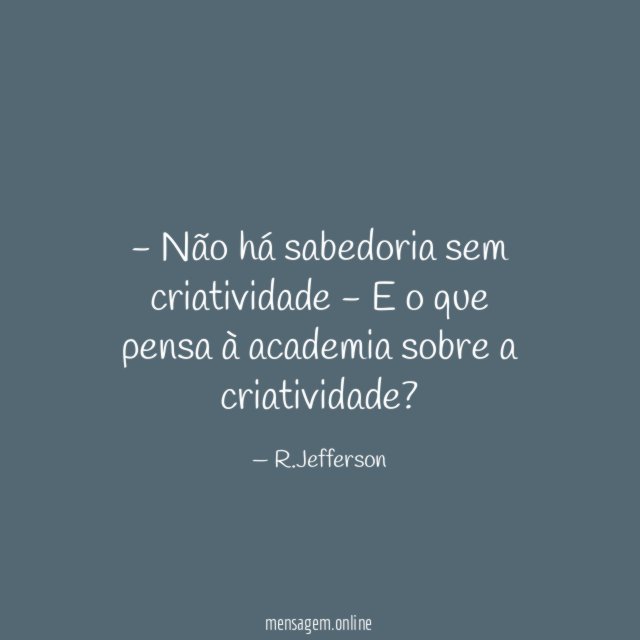 Não há sabedoria sem criatividade - E