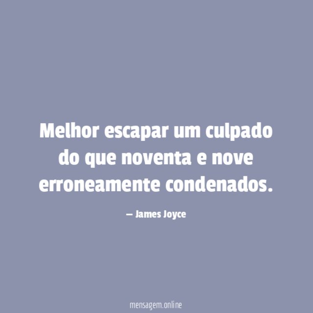 Melhor escapar um culpado do que noventa e nove erroneamente condenados