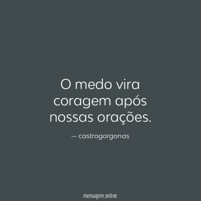 O medo vira coragem após nossas orações