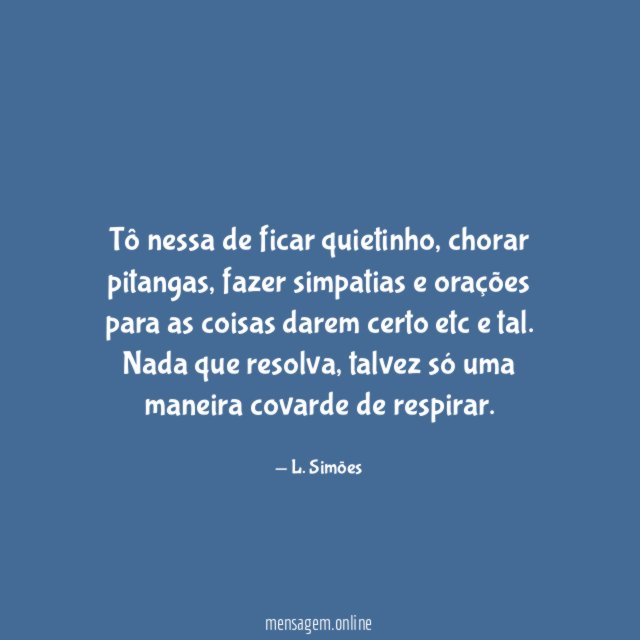 Tô nessa de ficar quietinho