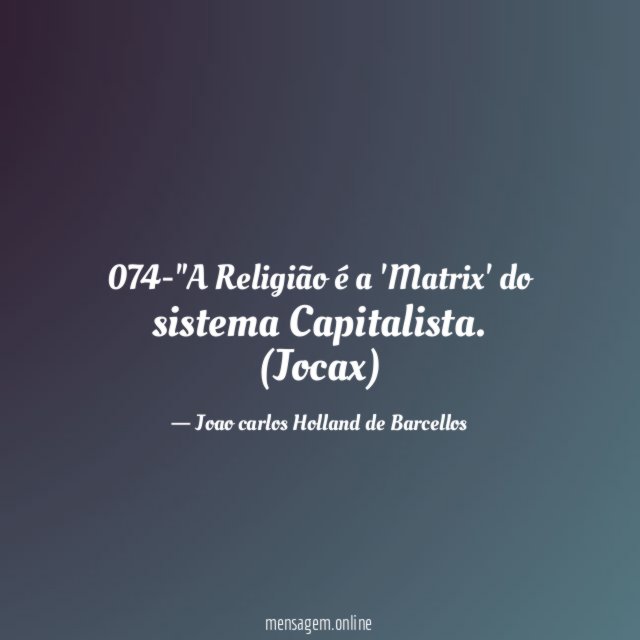 074-"A Religião é a 'Matrix' do sistema Capitalista