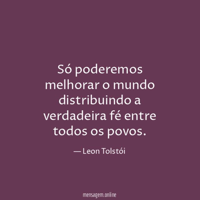 Só poderemos melhorar o mundo distribuindo a verdadeira