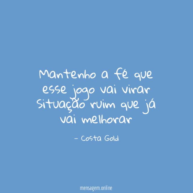 Mantenho a fé que esse jogo vai virar Situação