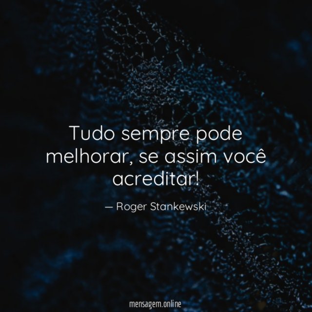 Tudo sempre pode melhorar