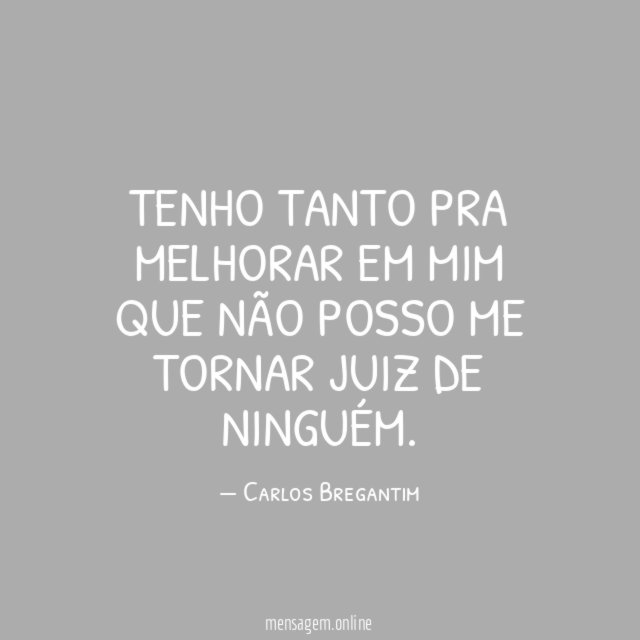 Tenho tanto pra melhorar em mim que não