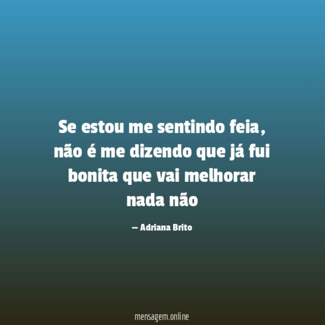 Se estou me sentindo feia