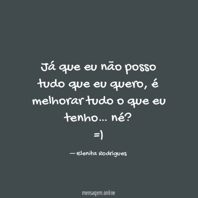 Já que eu não posso tudo que eu quero