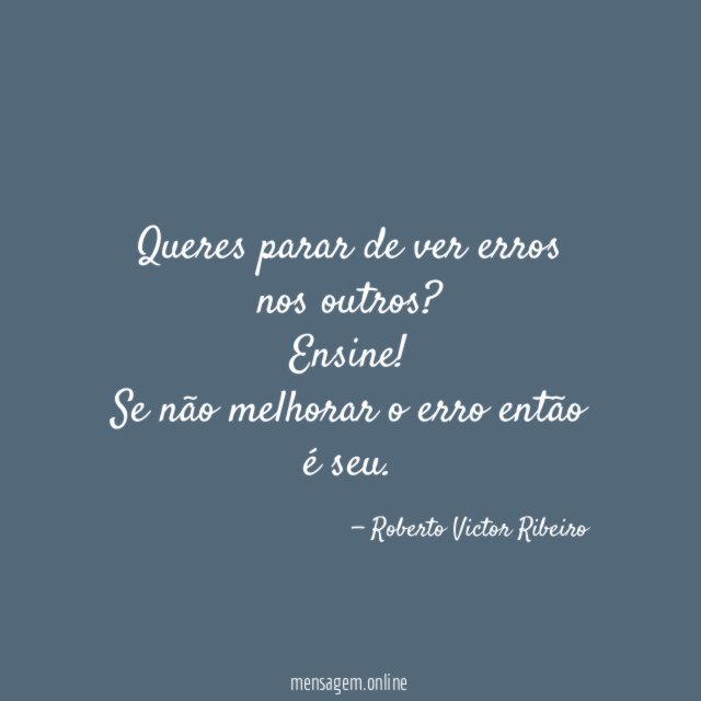 Queres parar de ver erros nos outros