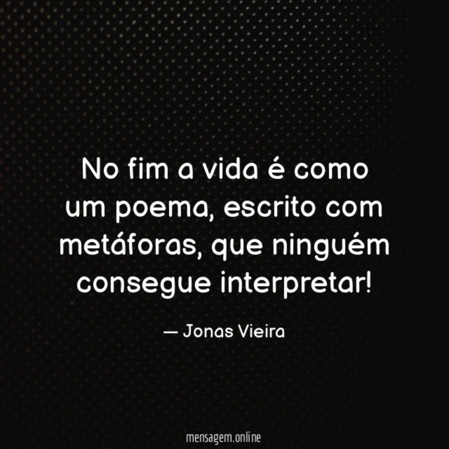 No fim a vida é como um poema