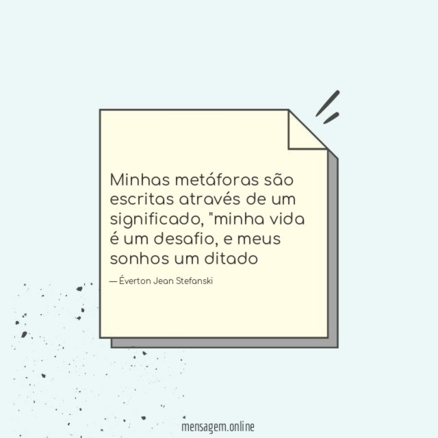 Minhas metáforas são escritas através de um significado