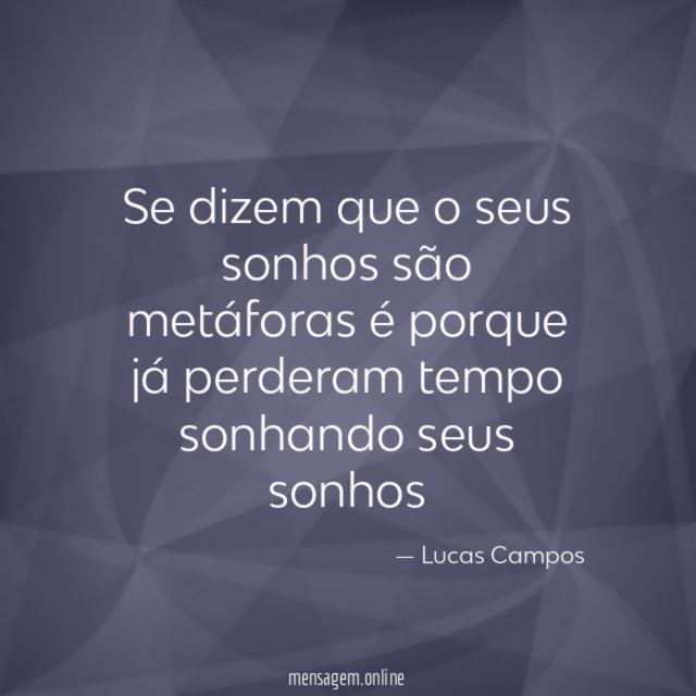Se dizem que o seus sonhos são