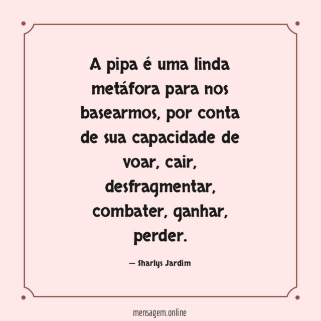 A pipa é uma linda metáfora para nos basearmos