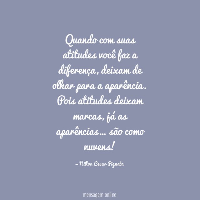 Quando com suas atitudes você faz a diferença