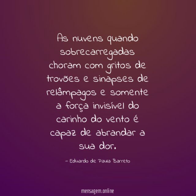 As nuvens quando sobrecarregadas choram com gritos de