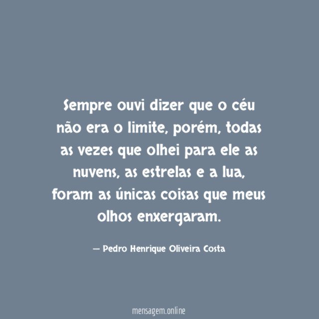 Sempre ouvi dizer que o céu não era o limite