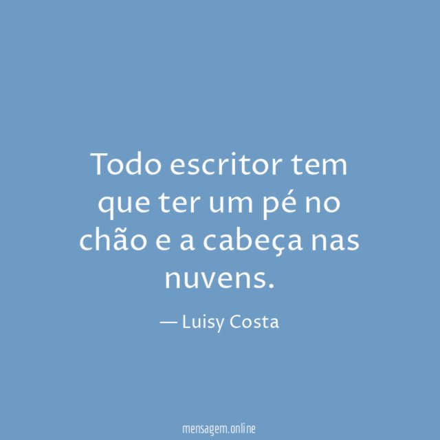Todo escritor tem que ter um pé no
