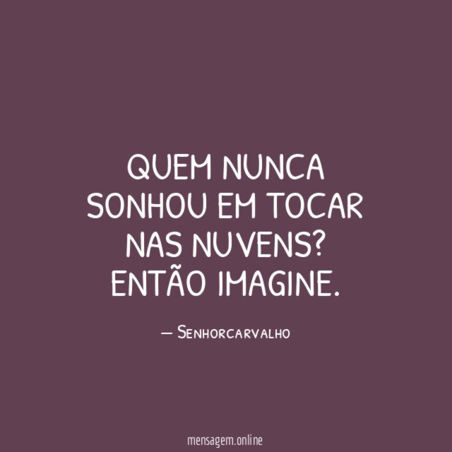 Quem nunca sonhou em tocar nas nuvens