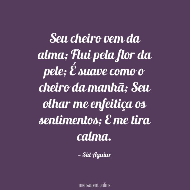 Seu cheiro vem da alma