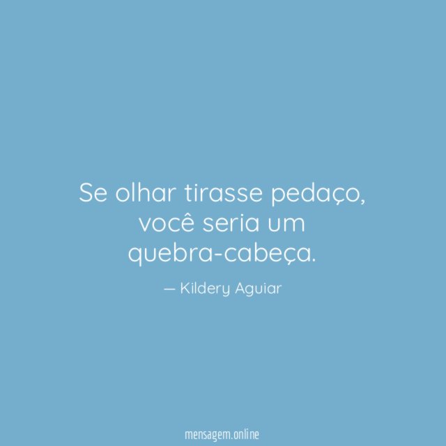 Se olhar tirasse pedaço