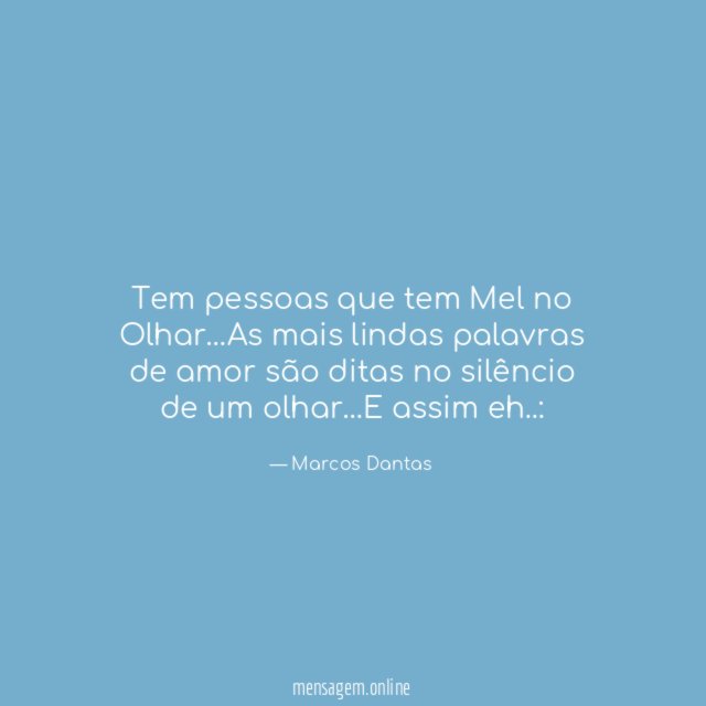 Tem pessoas que tem Mel no Olhar
