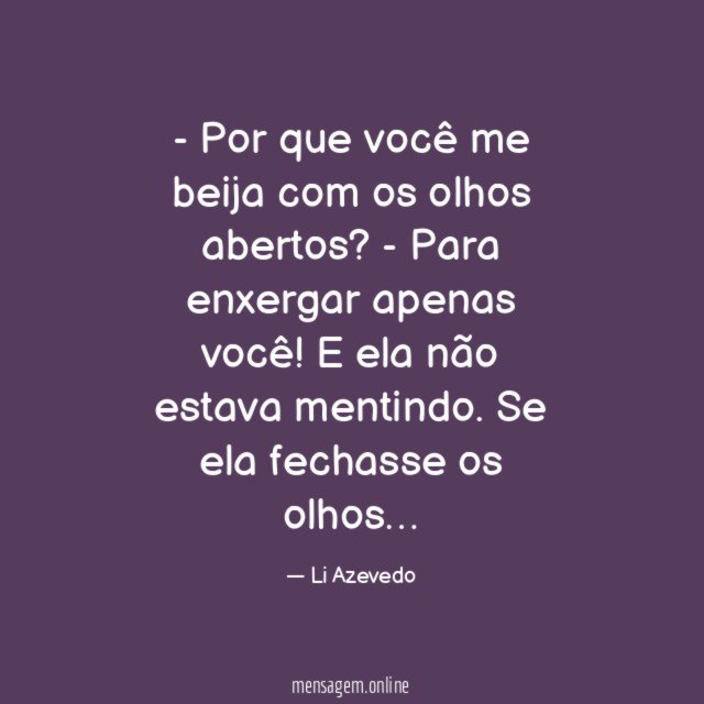 Por que você me beija com os olhos abertos