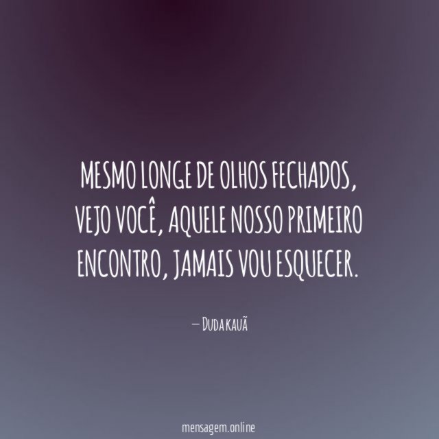 Mesmo longe de olhos fechados