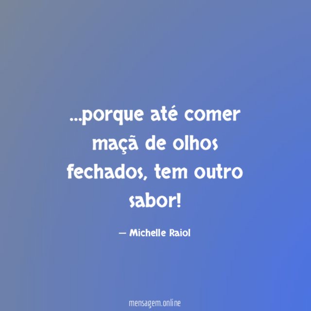 porque até comer maçã de olhos fechados