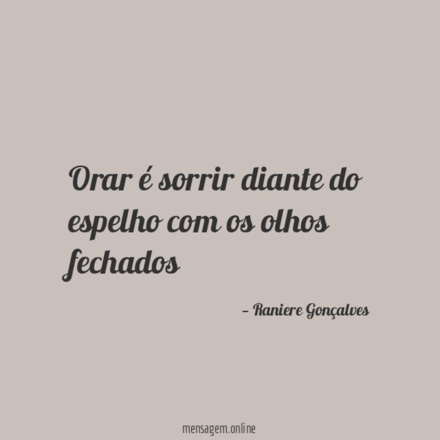 Orar é sorrir diante do espelho com os olhos fechados