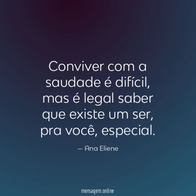 Conviver com a saudade é difícil