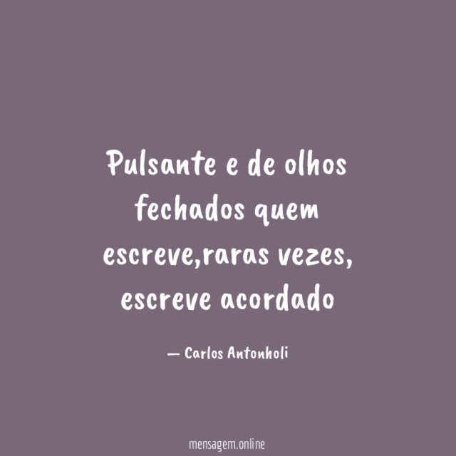 pulsante e de olhos fechados quem escreve
