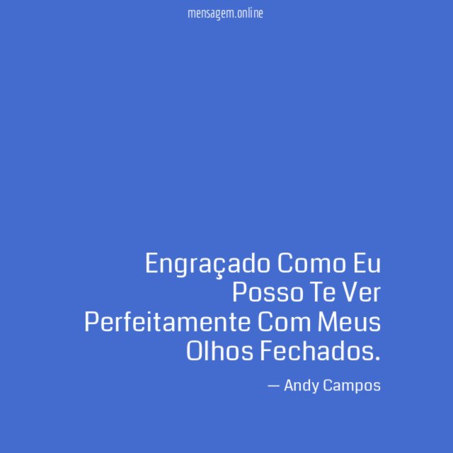 Engraçado Como Eu Posso Te Ver Perfeitamente Com Meus Olhos Fechados