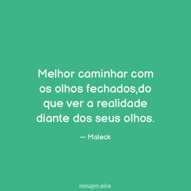 Melhor caminhar com os olhos fechados