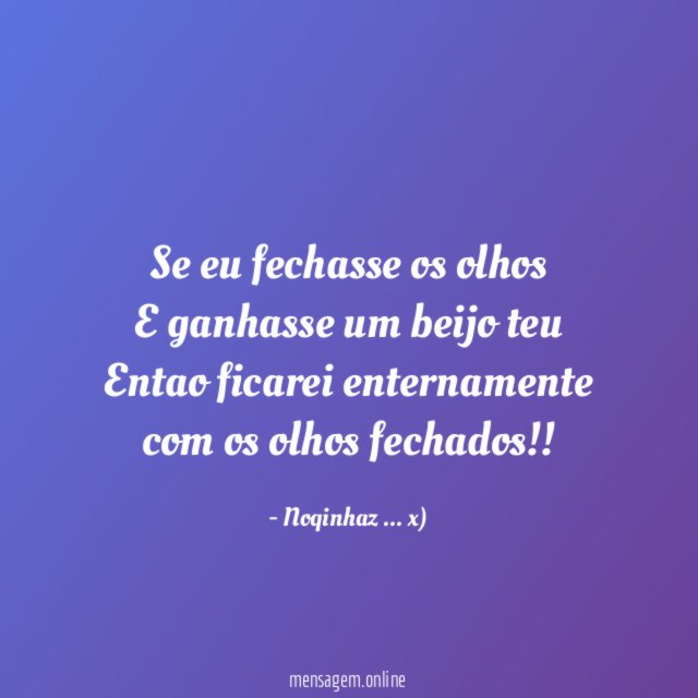 Se eu fechasse os olhos E ganhasse um beijo